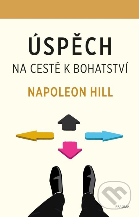 Úspěch – na cestě k bohatství - Napoleon Hill, Pragma, 2021