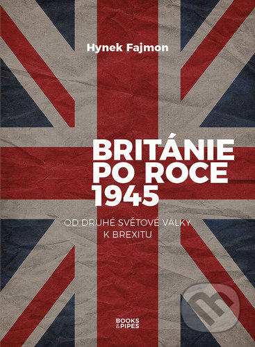 Británie po roce 1945 - Hynek Fajmon, Books & Pipes, 2021