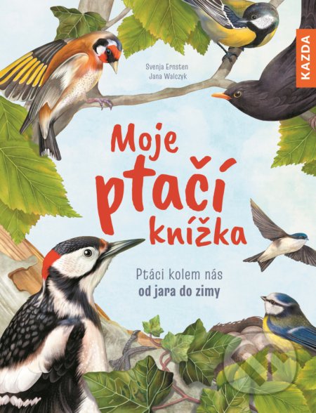 Moje ptačí knížka - Svenja Ernsten, Jana Walczyk (ilustrátor), Nakladatelství KAZDA, 2021