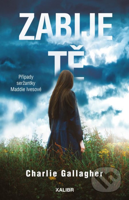 Zabije tě (Případy seržantky Maddie Ivesové) - Charlie Gallagher - kniha z kategorie Detektivky, thrillery a horory