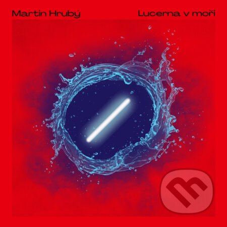 Martin Hrubý: Lucerna v moři - Martin Hrubý, Hudobné albumy, 2021