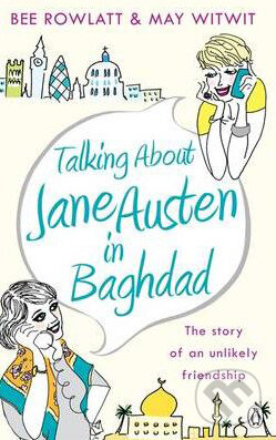 Talking About Jane Austen in Baghdad - Bee Rowlatt, Penguin Books, 2010