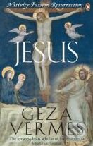 Jesus: Nativity - Passion - Resurrection - Geza Vermes, Penguin Books, 2010