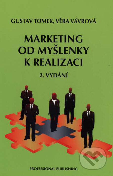 Marketing od myšlenky k realizaci - Gustav Tomek, Věra Vávrová, Professional Publishing, 2009