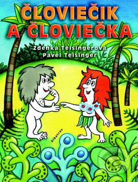 Človiečik a Človiečka - Zdenka Teisingerová a kolektív, Albatros SK, 2010