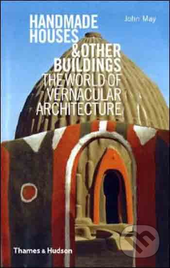 Handmade Houses & Other Buildings - John May, Thames & Hudson, 2010