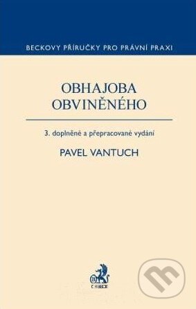 Obhajoba obviněného - Pavel Vantuch, C. H. Beck, 2010