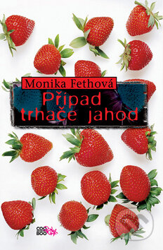 Případ trhače jahod - Monika Fethová, Albatros CZ, 2010