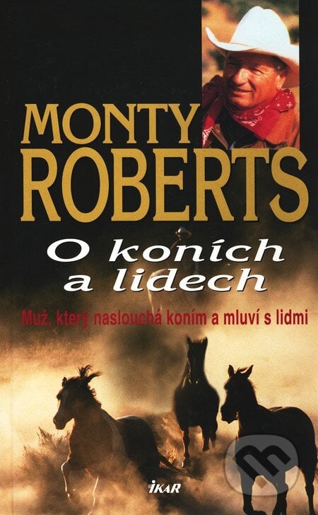 O koních a lidech - Monty Roberts, Ikar CZ, 2010