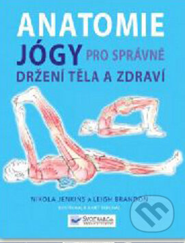 Anatomie jógy pro správné držení těla a zdraví, Svojtka&Co., 2010
