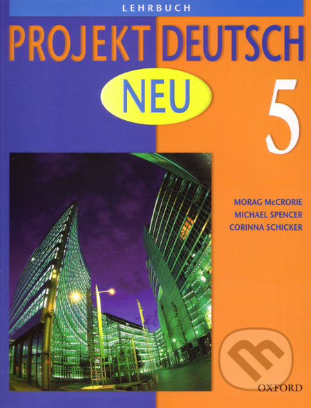 Projekt Deutsch Neu 5 - Lehrbuch - Morag McCrorie a kolektív, Oxford University Press, 2006