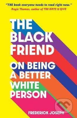 The Black Friend - Frederick Joseph, Walker books, 2021
