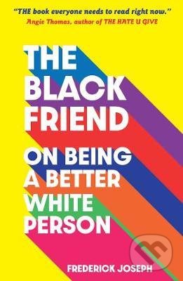 The Black Friend (On Being a Better White Person) - Frederick Joseph - kniha z kategorie Odborné a naučné
