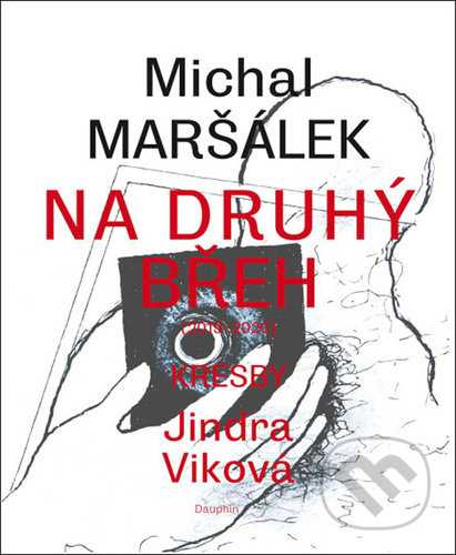 Na druhý břeh - Michal Maršálek, Jindra Viková (ilustrátor), Dauphin, 2021