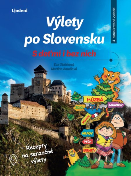Výlety po Slovensku s deťmi i bez nich - Eva Obůrková, Martina Antošová, Lindeni, 2021