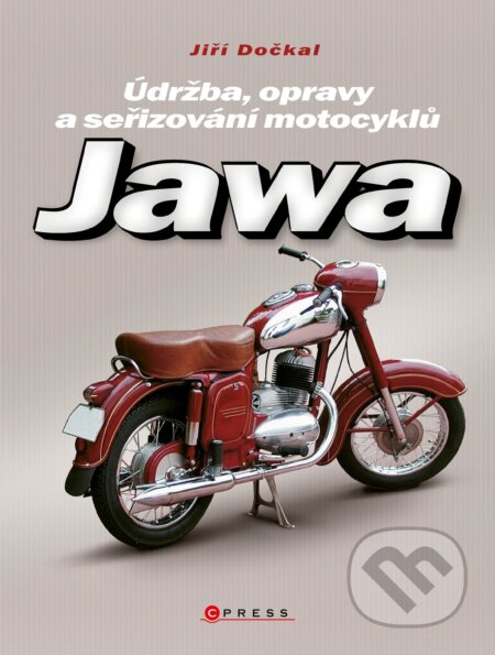 Jawa - Údržba, opravy a seřizování motocyklů - Jiří Dočkal, CPRESS, 2021