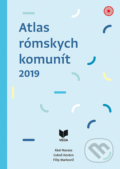 Atlas rómskych komunít 2019 - Ábel Ravasz, Ľuboš Kovács, Filip Markovič, VEDA, 2021
