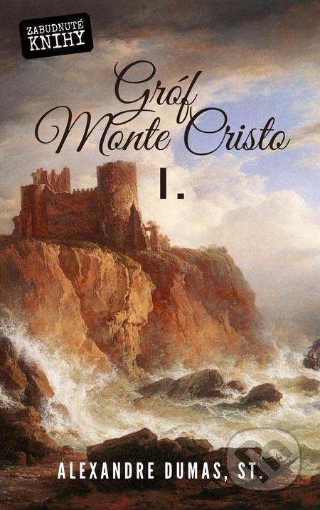 Gróf Monte Cristo I. - Alexandre Dumas, Zabudnuté knihy, 2021