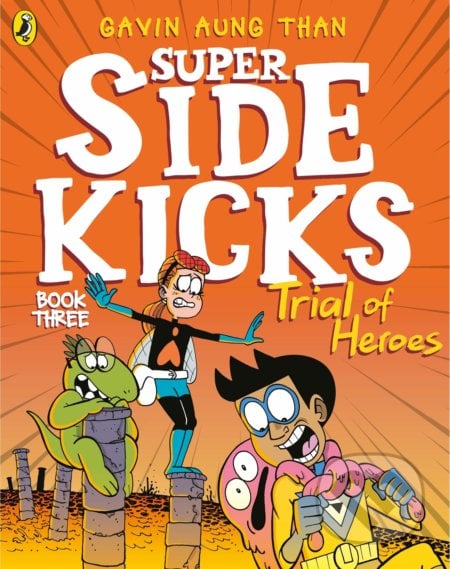 The Super Sidekicks: Trial of Heroes - Gavin Aung Than, Puffin Books, 2021