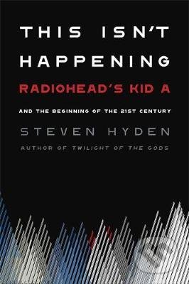 This Isn&#039;t Happening - Steven Hyden, Hachette Book Group US, 2020