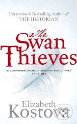 The Swan Thieves - Elizabeth Kostova, Atom, Little Brown, 2010