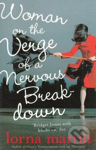 Woman on the Verge of a Nervous Breakdown - Lorna Martin, Hodder and Stoughton, 2008