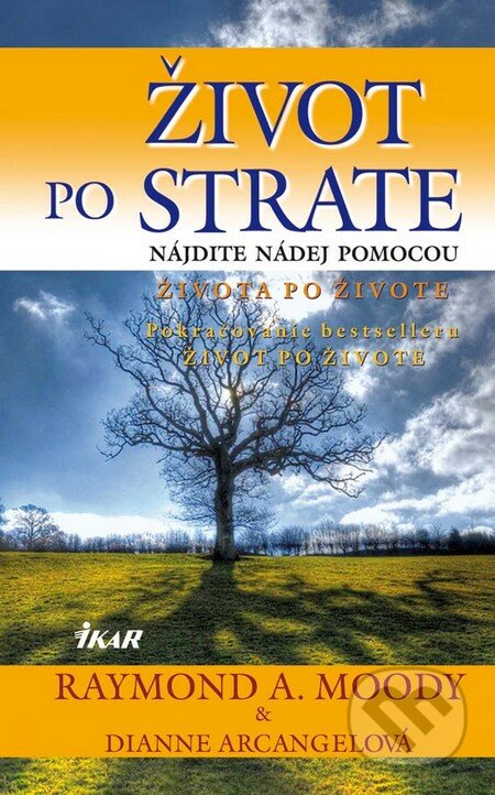 Život po strate - Raymond A. Moody, Dianne Arcangelová, Ikar, 2010