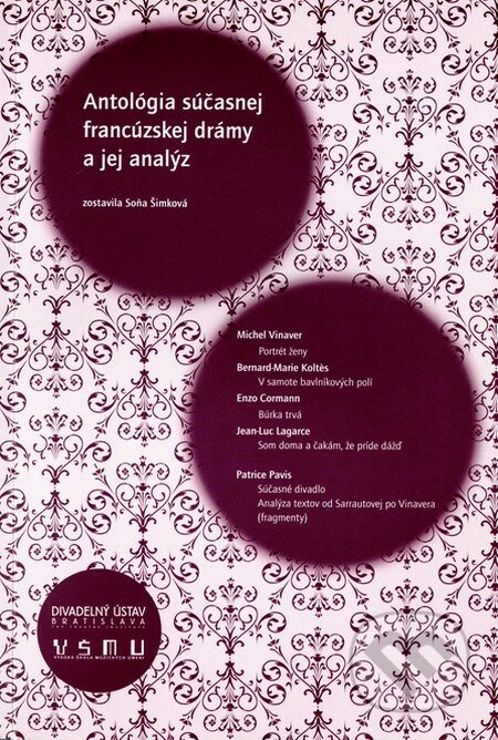 Antológia súčasnej francúzskej drámy a jej analýz - Soňa Šimková (zostavovateľ), Divadelný ústav, 2007