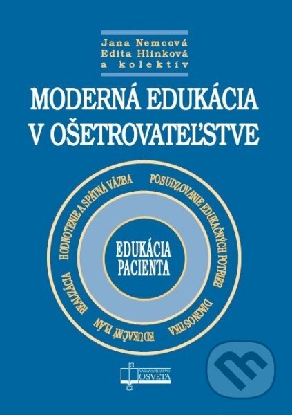 Moderná edukácia v ošetrovateľstve - Jana Nemcová a kol., Osveta, 2010