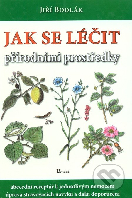 Jak se léčit přírodními prostředky - Jiří Bodlák, Poznání, 2010