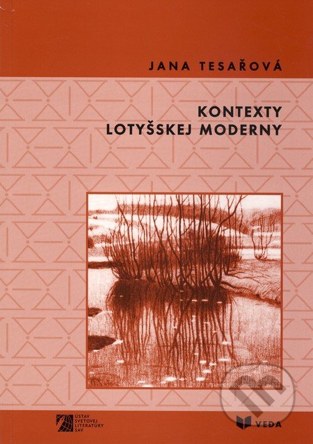 Kontexty lotyšskej moderny - Jana Tesařová, VEDA, 2010