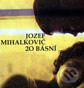 20 básní - Jozef Mihalkovič, Vydavateľstvo Spolku slovenských spisovateľov, 2000