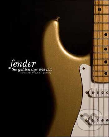 Fender: The Golden Age - Martin Kelly, Terry Foster, Cassell Illustrated, 2010