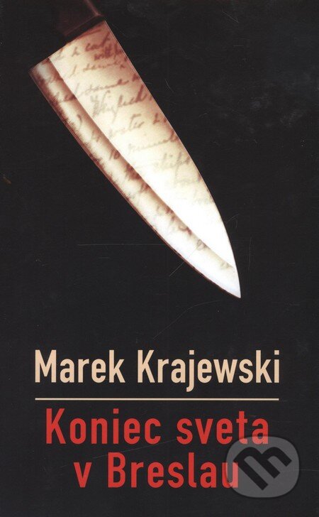 Koniec sveta v Breslau (s podpisom autora) - Marek Krajewski, Slovart, 2008