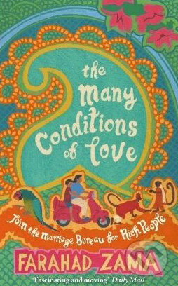 The Many Conditions of Love: The Marriage Bureau for Rich People - Farahad Zama, Abacus, 2010