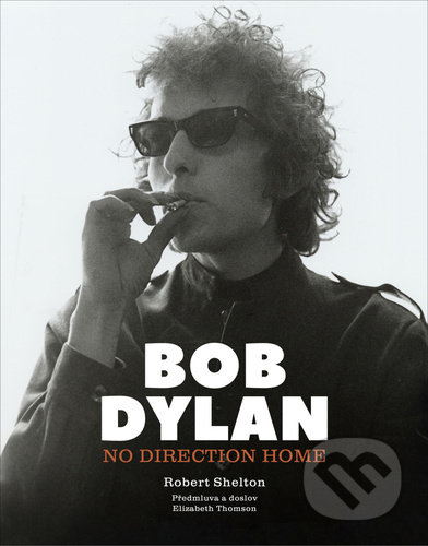 Bob Dylan: No Direction Home - Robert Shelton, Pangea, 2021