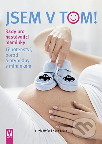 Jsem v tom! (Těhotenství, porod a první dny s miminkem) - kniha z kategorie Vztahy a rodina