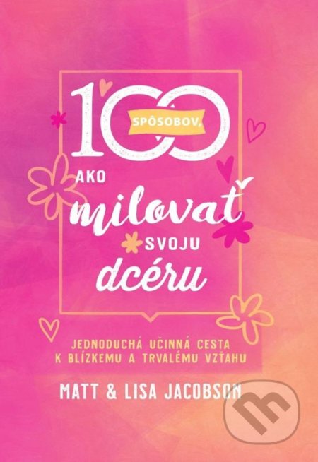 100 spôsobov, ako milovať svoju dcéru - Matt Jacobson, Lisa Jacobson, Ver.sk, 2021