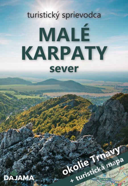 Malé Karpaty – sever - Ján Lacika, Tibor Kollár, DAJAMA, 2021