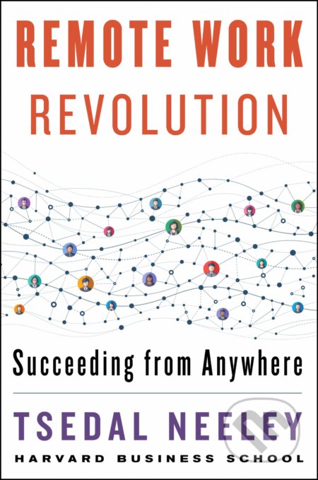Remote Work Revolution - Tsedal Neeley, HarperCollins, 2021