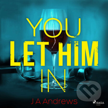 You Let Him In (EN) - J A Andrews, Saga Egmont, 2021