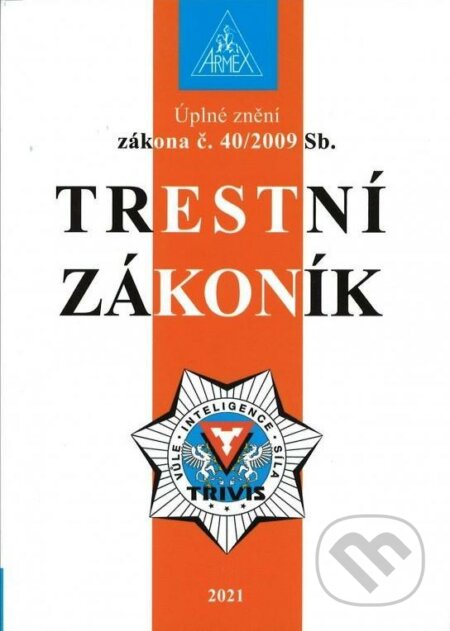 Kniha: Trestní zákoník č. 40/2009 Sb (Armex). Armex, 2021