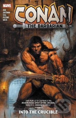 Conan The Barbarian Volume 1 (Into The Crucible) - Jim Zub, Roge Antonio (ilustrátor) - kniha z kategorie Komiksy