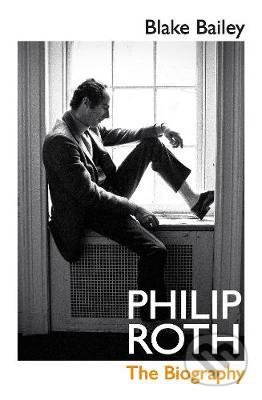 Philip Roth : The Biography - Blake Bailey, Vintage, 2021