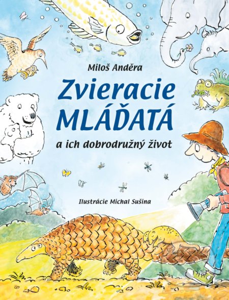 Zvieracie mláďatá - Miloš Anděra, Michal Sušina (Ilustrátor), Slovart, 2021