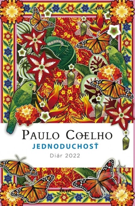 Jednoduchosť - Diár 2022 - Paulo Coelho, Catalina Estrada (ilustrátor), Ikar, 2021