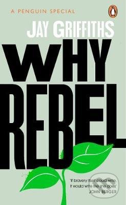 Why Rebel - Jay Griffiths, Penguin Books, 2021