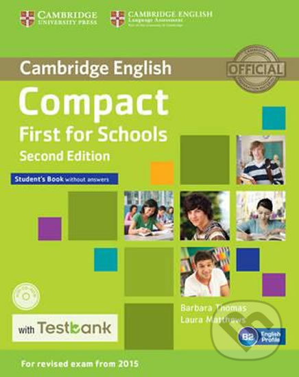 Compact First for Schools Student´s Book without Answers with CD-ROM with Testbank - Barbara Thomas, Cambridge University Press, 2015
