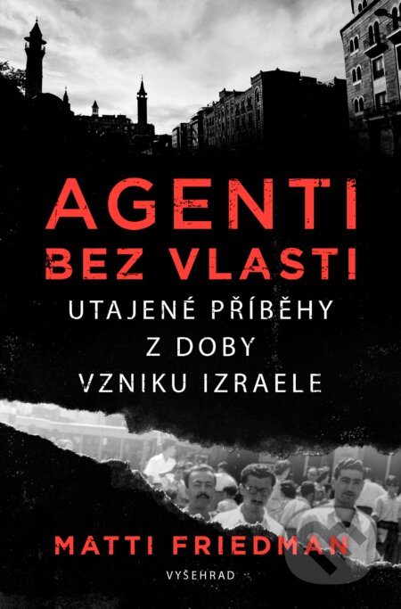 Agenti bez vlasti - Matti Friedman, Vyšehrad, 2021