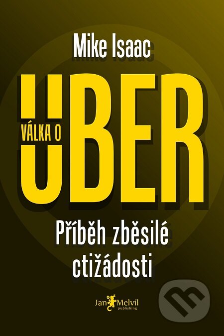 Válka o Uber - Mike Isaac, Jan Melvil publishing, 2021